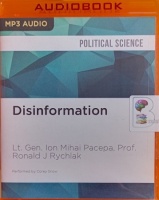 Disinformation written by Lt. Gen. Ion Mihai Pacepa and Prof. Ronald J Rychlak performed by Corey Snow on MP3 CD (Unabridged)